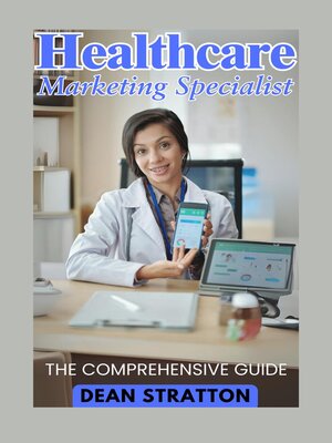 cover image of Healthcare Marketing Specialist--The Comprehensive Guide